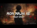Lagu Mon Majhi Re [Slowed+Reverb] | Arijit Singh | Boss Bengali Movie | Lofi