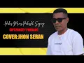 Download Lagu HABIS MANIS HABISLAH SAYANG.cover Jhon seran