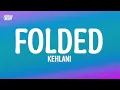 Download Lagu Kehlani – Folded (Lyrics)