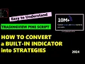 TRADINGVIEW PINE SCRIPT HOW TO CONVERT INDICATOR TO STRATEGY - EASY TO UNDERSTAND 2024