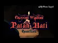 Download Lagu Guyon Waton - Patah Hati (Lirik)
