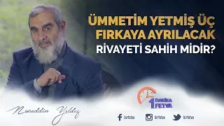 "Ümmetim Yetmiş Üç Fırkaya Ayrılacak" Rivayeti Sahih midir?