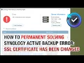 Synology Active Backup Fix SSL Certificate Has Been Changed Error