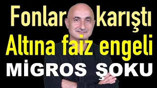 Fonlar karıştı! | Altını ne durdurdu | Migros şoku | BİST'te fon satışı