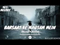 Download Lagu Barsaat ke Mausam mein - Lofi - || Naajayaz || Kumar Sanu, Roop Kumar Rathod