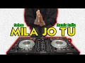 DJ MILA JO TU TIK TOK REMIX INDIA VIRAL