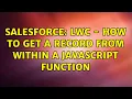 Salesforce LWC - How to get a record from within a javascript function 2 Solutions