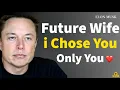 Lagu Future Wife… I Finally Chose You, And Only You 💞 | Elon Musk