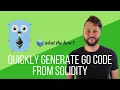 Quickly Generate Go Code From Solidity