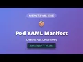 Kubernetes Pod YAML Manifest Tutorial - Create Pods Declaratively for Beginners