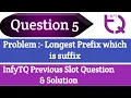 InfyTQ Previous Slot Question 5 Longest Prefix which is suffix with solution Intellective Tech