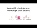 Content filtering in Amazon EventBridge event patterns