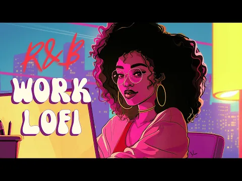 Download MP3 Work Lofi - Smooth Vibe Boost For Work with Pure Velvet R\u0026B