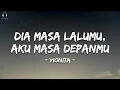 Download Lagu VIONITA - DIA MASA LALUMU, AKU MASA DEPANMU (Lirik Lagu)