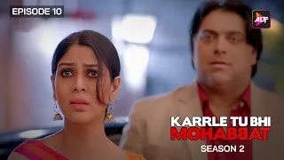 karrle tu bhi mohabbat season 2 episodes 10 sakshi tanwar ram kapoor punit tejwani