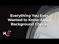 Everything You Ever Wanted to Know About Background Checks