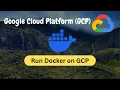 GCP Docker Tutorial Build Run Containers on Google Cloud