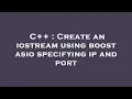 C Create an iostream using boost asio specifying ip and port