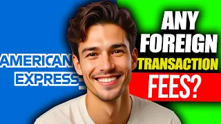Does American Express Have Foreign Transaction Fees Does Amex Have International Fees