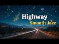 Download Lagu Highway Smooth Jazz | Chill Grooves for the Road