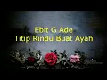 Download Lagu Ebit G Ade - Titip Rindu Buat Ayah (Lirik)