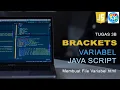 TUGAS 3B BRACKETS - JAVASCRIPT VARIABEL