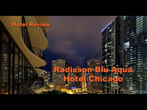 Download MP3 Hotel Review: Radisson Blu Aqua Hotel Chicago, June 15-17th 2022