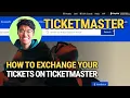 How To Exchange Your Tickets On Ticketmaster Step-by-Step GUIDE