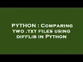 PYTHON Comparing two txt files using difflib in Python