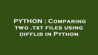 PYTHON Comparing two txt files using difflib in Python