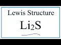 How to Draw the Lewis Dot Structure for Li2S Lithium sulfide