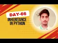 Inheritance in Python Explained Reuse Code with Superclasses Day 66 of 100 Days of Python
