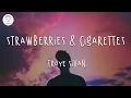 Troye Sivan - Strawberries \u0026 Cigarettes (Lyric Video)