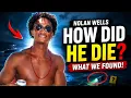 How Nolan Wells Really Died Guess What We Found