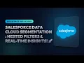 Salesforce Data Cloud Segmentation Masterclass Nested Filters Real-Time Insights