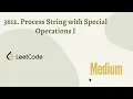 3612 Process String with Special Operations I