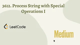 3612 Process String with Special Operations I