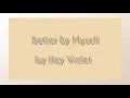 Better By Myself Lyrics by Hey Violet