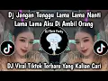 Lagu DJ JANGAN TUNGGU LAMA LAMA NANTI LAMA LAMA AKU DI AMBIL ORANG VIRAL TIKTOK TERBARU !!