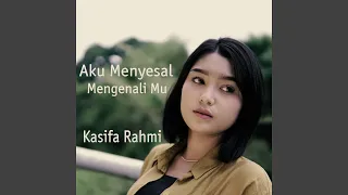 aku menyesal mengenali mu