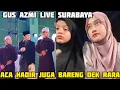 Download Lagu ACA IKUT HADIR BARENG Dek RARA SAAT GUS AZMI LIVE SURABAYA BARENG SYUBBAN