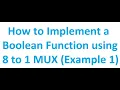 How to Implement a Boolean Function using 8 to 1 8 1 MUX Example 1 Digital Logic Design