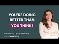 What If You re Already Doing Better Than You Think