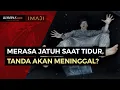 Merasa Tiba-tiba Jatuh Saat Tidur, Benarkah Tanda Akan Meninggal?