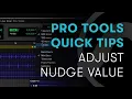 Pro Tools Quick Tips Adjust Nudge Value
