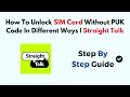 How To Unlock SIM Card Without PUK Code In Different Ways Straight Talk