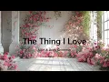 Lagu The Thing I Love (Lyrics Video)