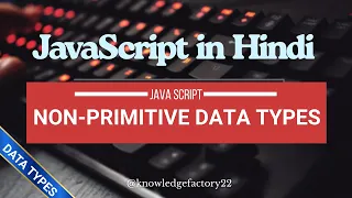 JavaScript Non-Primitive Data Types Explained in Hindi Beginners to Advanced with Notes Project