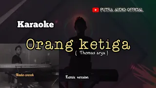 Download Karaoke | Orang ketiga ( Thomas arya ) nada cowok | Versi putra audio official MP3