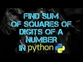 Find Sum Of Squares Of Digits Of A Numbers In python